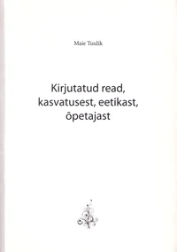 Kirjutatud read, kasvatusest, eetikast, õpetajast