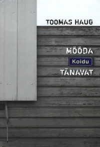Mööda Koidu tänavat. Ülestähendusi varajasest ajast