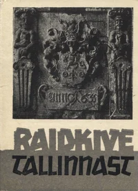 Raidkive Tallinnast. Таллинские резные рельефы. Steinhauerkunst aus Tallinn. Kiviveistoksia Tallinnasta