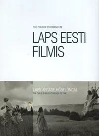 Laps Eesti filmis. The Child in Estonian Film