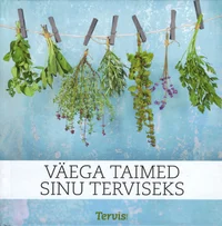 Väega taimed sinu terviseks