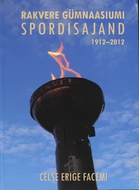 Rakvere Gümnaasiumi spordisajand 1912-2012