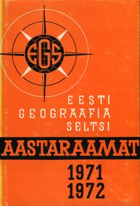 Eesti Geograafia Seltsi aastaraamat 1971/1972. Ежегодник Эстонского Географического Общества 1971/1972