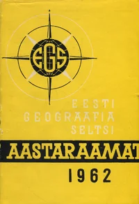 Eesti Geograafia Seltsi aastaraamat 1962. Ежегодник Эстонского Географического Общества 1962