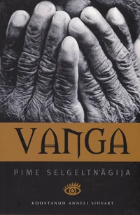 Vanga. Pime selgeltnägija