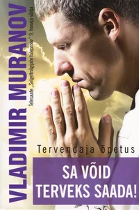 Sa võid terveks saada!