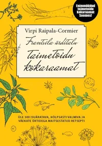 Frantsila ürditalu taimetoidu kokaraamat