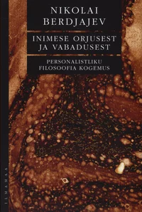 Inimese orjusest ja vabadusest