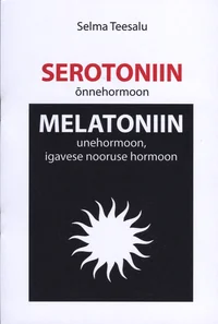 Serotoniin («Õnnehormoon»). Melatoniin (Unehormoon, igavese nooruse hormoon)