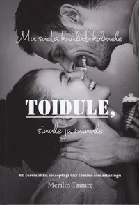 Mu süda kuulub kolmele - toidule, sinule ja minule