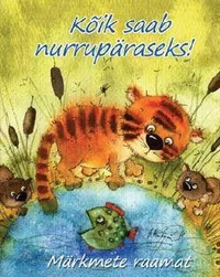 Kõik saab nurrupäraseks!