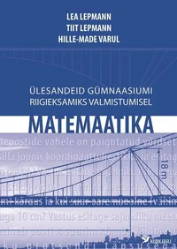 Ülesandeid gümnaasiumi matemaatika riigieksamiks valmistumisel
