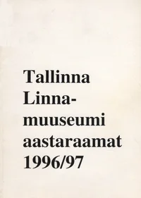 Tallinna Linnamuuseumi aastaraamat 1996/97