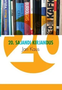 20. sajandi kirjandus. Gümnaasiumi kirjandusõpik