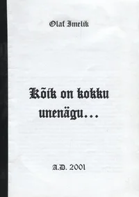Kõik on kokku unenägu...