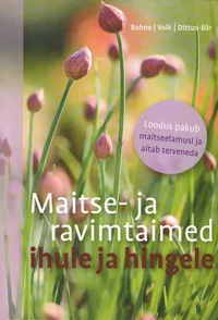 Maitse- ja ravimtaimed ihule ja hingele