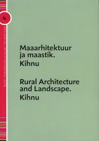 Maaarhitektuur ja maastik. Kihnu. Rural Architecture and Landscape. Kihnu