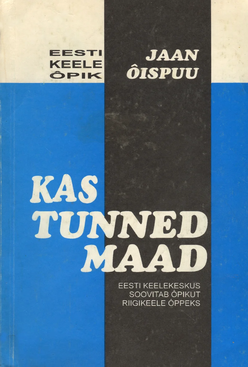 Kas tunned maad - Jaan Õispuu (Pangloss, 1994). Minimalistlik kaanekujundus musta, valge ja sinise värviga, kus suur pealkirja tekst domineerib keskel. Ülaosas on väiksemate tähtedega tekst paigutatud kahte veergu.