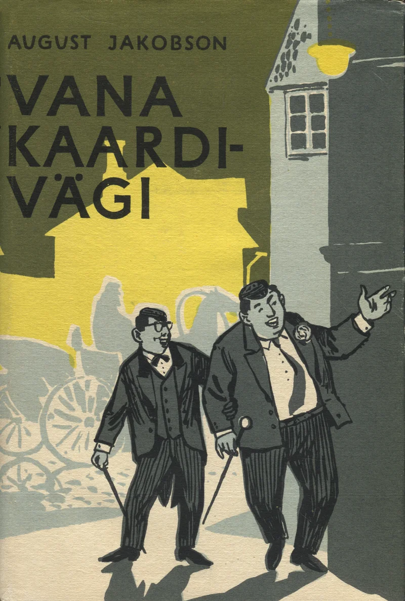 Vana kaardivägi - August Jakobson (Eesti Riiklik Kirjastus, 1957). Karikatuurses stiilis illustratsioon, millel kujutatakse kahte meest – üks kõhn kepiga ja teine rammus – tänavanurgal, taustal hobuvankri siluett. Domineerivad kollane, hall ja tumesinine toon.