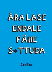 Ära lase endale pähe s*ttuda