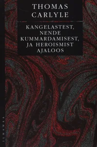 Kangelastest, nende kummardamisest, ja heroismist ajaloos