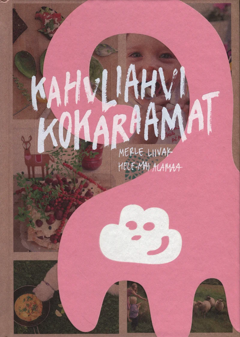 Kahvliahvi kokaraamat - Hele-Mai Alamaa, Merle Liivak (Pilgrim, 2015). Roosa suure ahvikujulise silueti keskel on lapse foto, ümbritsetud väikeste illustratsioonidega nagu hirv, taimed ja pilvetaoline kuju. Kujundus on mänguline ja lapselik, kombineerides fotokollaaži ja joonistusi.