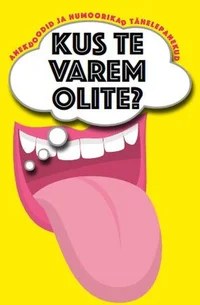 Kus te varem olite?
