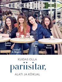Kuidas olla pariisitar, alati ja kõikjal