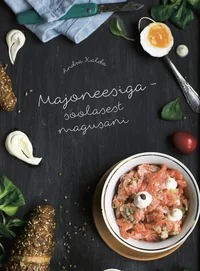 Majoneesiga − soolasest magusani