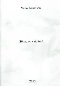 Sõnad on vaid tuul...