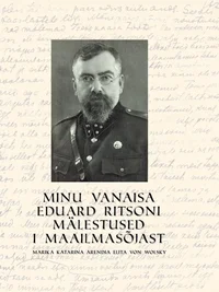 Minu vanaisa Eduard Ritsoni mälestused I maailmasõjast
