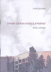 Tahan saada koolilapseks!