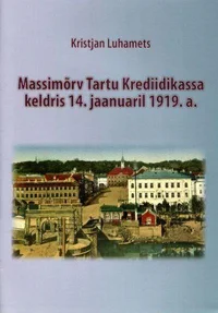 Massimõrv Tartu Krediidikassa keldris 14. jaanuaril 1919. a.