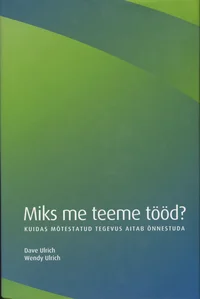 Miks me teeme tööd?