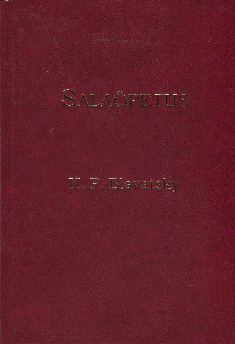 Salaõpetus - Helena Petrovna Blavatsky (Teosoofia Ühing, 2016). Tumepunane (bordoo) ühtlase tekstuuriga köide ilma illustratsioonideta. Pealkiri ja autori nimi on trükitud kuldsete tähtedega minimalistlikus ja klassikalises stiilis.