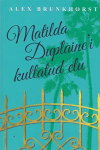 Matilda Duplaine'i kullatud elu
