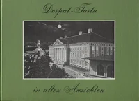 Dorpat-Tartu in alten Ansichten