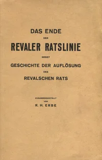 Das Ende der Revaler Ratslinie nebst Geschichte der Auflösung des Revalschen Rats