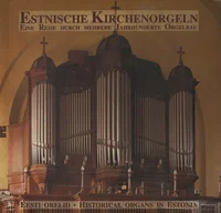 Historische Estnische Kirchenorgeln. Eesti orelid. Historical Organs in Estonia