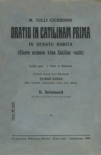 M. Tulli Ciceronis oratio in Catilinam prima in senatu habita (Cicero esimene kõne Catilina vastu)