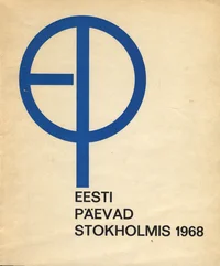 Eesti Päevad Stokholmis 4. - 15. mail 1968