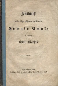 Akahwist meie kõige pühama walitsejale, Jumala Emale ja ikaoleja Neitsi Marjale