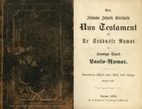 Meie Issanda Jesusse Kristusse Uus Testament ehk Ue Seädusse Ramat ja Kunninga Taweti Laulo-Ramat