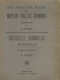 Ingliskeele grammatika peareeglid. The principal rules of modern English grammar