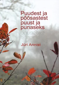 Puudest ja põõsastest puust ja punaseks