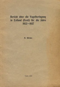 Bericht über die Vogelberingung in Estland (Eesti) für die Jahre 1922-1937