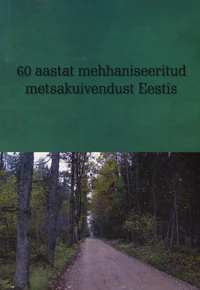 60 aastat mehhaniseeritud metsakuivendust Eestis
