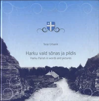 Harku vald sõnas ja pildis. Harku parish in words and pictures