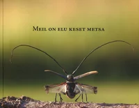 Meil on elu keset metsa