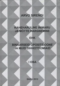 Kaheharuline inimaru ja mõtte hargnemine ehk Binaarseid opositsioone ja muid dihhotoomiaid